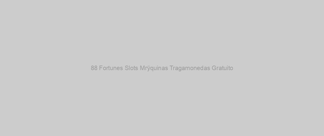 88 Fortunes Slots Mгўquinas Tragamonedas Gratuito